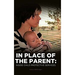 In Place of the Parent: Inside Child Protective Services, Hardcover - Lance Hillsinger imagine