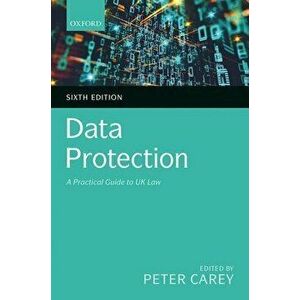 Data Protection: A Practical Guide to UK Law, Paperback - Peter Carey imagine