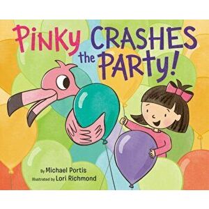 Pinky Crashes the Party!, Hardback - Lori Richmond imagine