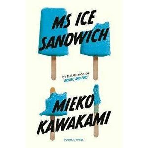 Ms Ice Sandwich, Paperback - Mieko Kawakami imagine
