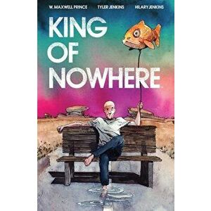 King of Nowhere, Paperback - W. Maxwell Prince imagine