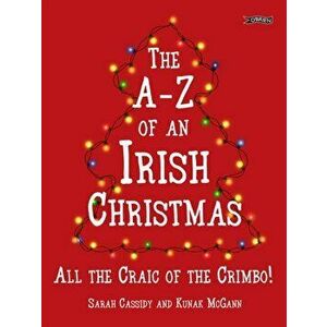 A-Z of an Irish Christmas. All the Craic of the Crimbo!, Hardback - Kunak Mcgann imagine
