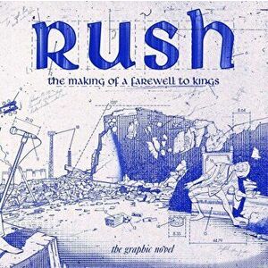 Rush: The Making Of A Farewell To Kings, Paperback - David Calcano imagine