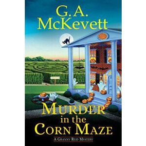 Murder in the Corn Maze, Paperback - G. A. McKevett imagine