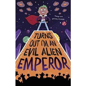 Turns Out I'm An Evil Alien Emperor, Paperback - Lou Treleaven imagine