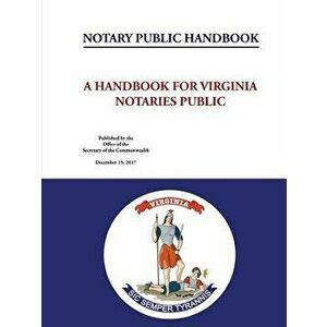 Notary Public Handbook - A Handbook for Virginia Notaries Public, Paperback - Virginia Secretary of the Commonwealth imagine