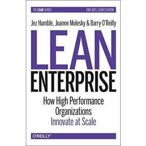 Lean Enterprise. How High Performance Organizations Innovate at Scale, Paperback - Barry O'Reilly imagine