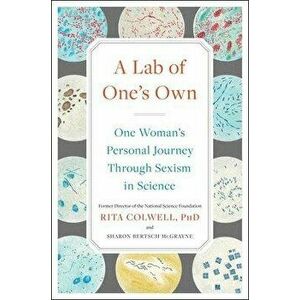 A Lab of One's Own: One Woman's Personal Journey Through Sexism in Science, Hardcover - Rita Colwell imagine