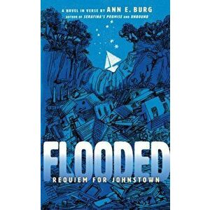 Flooded. Requiem for Johnstown, Hardback - Ann E. Burg imagine