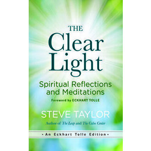 The Clear Light: Spiritual Reflections and Meditations, Hardcover - Steve Taylor imagine