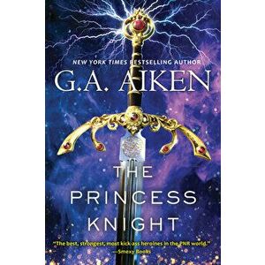 The Princess Knight, Paperback - G. A. Aiken imagine