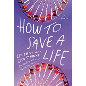 How to Save a Life, Paperback - Lisa Steinke imagine