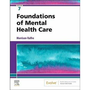 Foundations of Mental Health Care, Paperback - Michelle Morrison-Valfre imagine