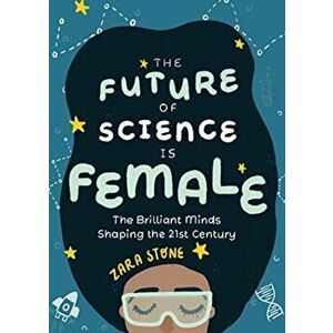 Future of Science is Female, Hardback - Zara Stone imagine