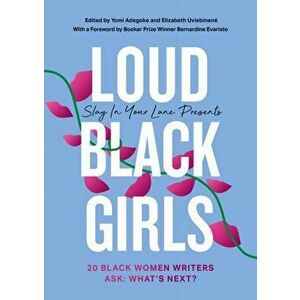 Slay in Your Lane Presents: Loud Black Girls, Paperback - Elizabeth Uviebinene imagine
