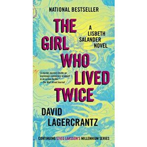 The Girl Who Lived Twice: A Lisbeth Salander Novel, Continuing Stieg Larsson's Millennium Series, Paperback - David Lagercrantz imagine