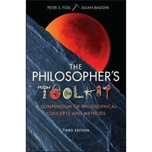 Philosopher's Toolkit. A Compendium of Philosophical Concepts and Methods, Paperback - Julian Baggini imagine