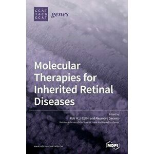 Molecular Therapies for Inherited Retinal Diseases, Hardcover - Rob W. J. Collin imagine