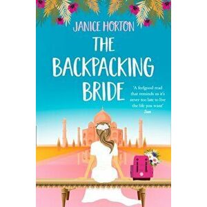 Backpacking Bride, Paperback - Janice Horton imagine