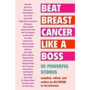 Beat Breast Cancer Like a Boss. 30 Powerful Stories, Paperback - *** imagine