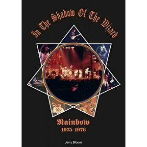In The Shadow Of The Wizard. Rainbow 1975-1976, Hardback - Jerry Bloom imagine