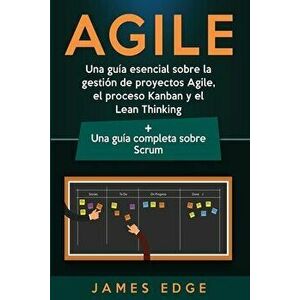 Agile: Una guía esencial sobre la gestión de proyectos Agile, el proceso Kanban y el Lean ThinkingUna guía completa sobre - James Edge imagine