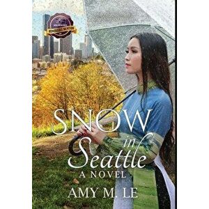 Snow in Seattle, Hardcover - Amy M. Le imagine