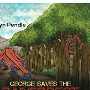 George Saves the Rainforest, Hardback - Lyn Pendle imagine