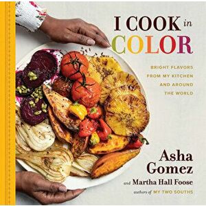 I Cook in Color: Bright Flavors from My Kitchen and Around the World, Hardcover - Asha Gomez imagine