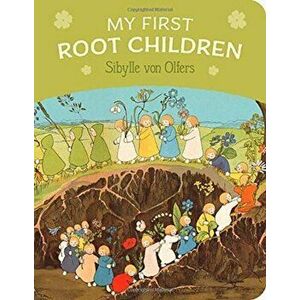 My First Root Children, Board book - Sibylle Von Olfers imagine