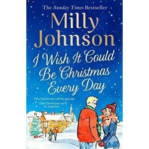 I Wish It Could Be Christmas Every Day, Hardback - Milly Johnson imagine