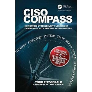 Ciso Compass: Navigating Cybersecurity Leadership Challenges with Insights from Pioneers, Paperback - Todd Fitzgerald imagine