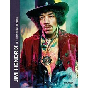 Jimi Hendrix. The Stories Behind the Songs, Hardback - David Stubbs imagine