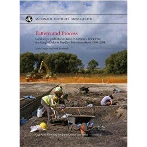 Pattern and Process. Landscape Prehistories from Whittlesey, Hardback - *** imagine