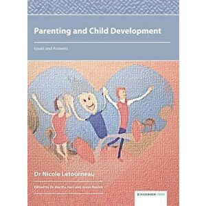 Parenting and Child Development. Issues and Answers, Hardback - Nicole Letourneau imagine