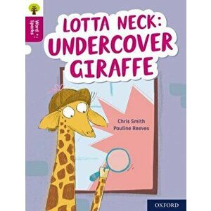 Oxford Reading Tree Word Sparks: Level 10: Lotta Neck: Undercover Giraffe, Paperback - Chris Smith imagine