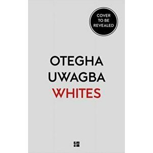 Whites. On Race and Other Falsehoods, Paperback - Otegha Uwagba imagine