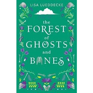Forest of Ghosts and Bones, Paperback - Lisa Lueddecke imagine