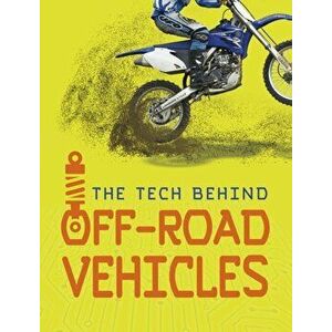 Tech Behind Off-Road Vehicles, Paperback - Matt Chandler imagine