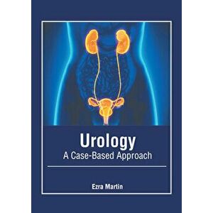Urology: A Case-Based Approach, Hardcover - Ezra Martin imagine