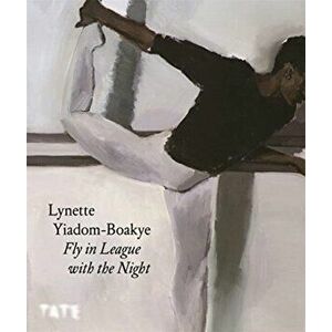 Lynette Yiadom-Boakye. Fly In League With The Night, Paperback - *** imagine