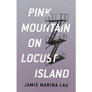 Pink Mountain on Locust Island, Paperback - Jamie Marina Lau imagine