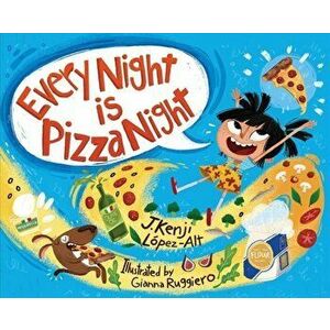 Every Night Is Pizza Night, Hardback - J. Kenji Lopez-Alt imagine