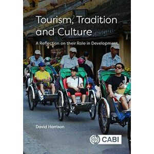 Tourism, Tradition and Culture: A Reflection on Their Role in Development, Hardcover - David Harrison imagine