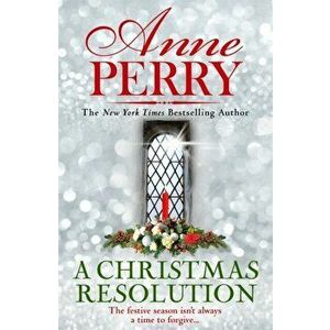 Christmas Resolution. Christmas novella 18, Hardback - Anne Perry imagine