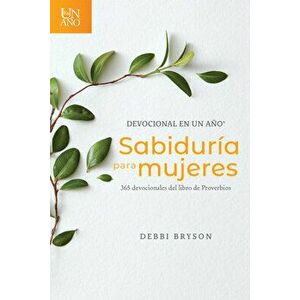 Devocional En Un Año -- Sabiduría Para Mujeres: 365 Devocionales del Libro de Proverbios, Paperback - Debbi Bryson imagine