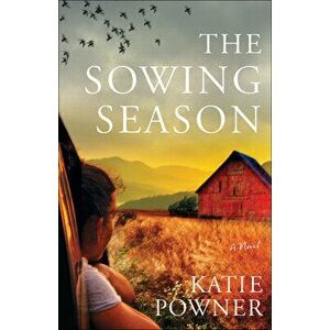 The Sowing Season, Paperback - Katie Powner imagine