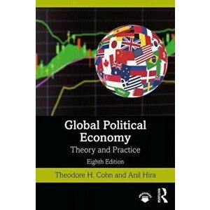 Global Political Economy. Theory and Practice, Paperback - Anil Hira imagine