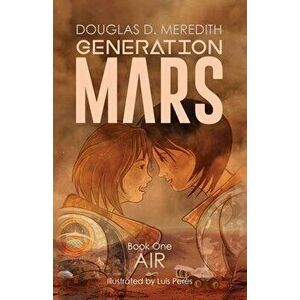 Air: Generation Mars, Book One, Paperback - Douglas D. Meredith imagine