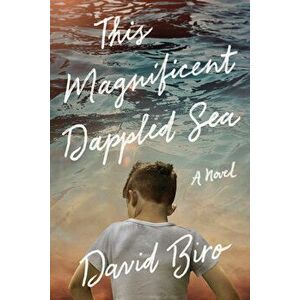This Magnificent Dappled Sea, Paperback - David Biro imagine